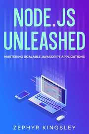 node.js Unleashed : Mastering Scalable Javascript Applications cover image cdn