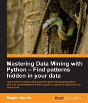 Mastering Data Mining With Python - Find Patterns Hidden in Your Data cover image cdn