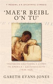 'Mae'r Beibl O'n Tu' : Ymatebion Crefyddol Y Cymry Yn America I Gaethwasiaeth (1838-1868) cover image cdn