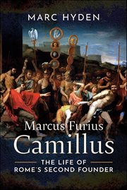 Marcus Furius Camillus : The Life of Rome's Second Founder cover image cdn