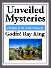 Unveiled Mysteries : Ancient Secrets are Revealed cover image cdn