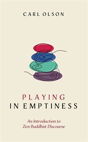 Playing in Emptiness : An Introduction to Zen Buddhist Discourse cover image cdn
