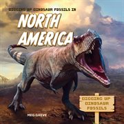 Digging up Dinosaur Fossils in North America cover image cdn