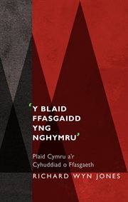 y Blaid Ffasgaidd Yng Nghymru' : Plaid Cymru A'r Cyhuddiad O Ffasgaeth cover image cdn