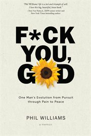 F**k You, God : One Man's Evolution From Pursuit Through Pain to Peace cover image cdn
