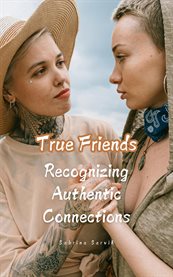 True Friends : Recognizing Authentic Connections cover image cdn