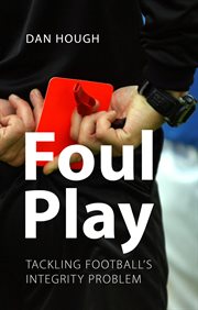 Foul Play : Tackling Football's Integrity Problem cover image cdn
