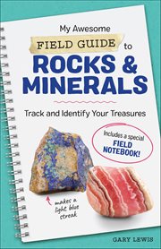 My Awesome Field Guide to Rocks & Minerals : Track and Identify Your Treasures cover image cdn
