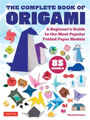 Complete Book of Origami : A Beginner's Guide to Folding the Most Popular Origami Models cover image cdn