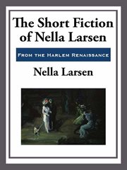 The Short Fiction of Nella Larsen cover image cdn