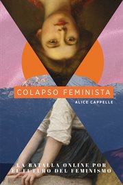 Colapso Feminista : La Batalla Online Por El Futuro Del Feminismo cover image cdn