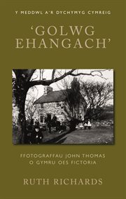 'Golwg Ehangach' : Ffotograffau John Thomas O Gymru Oes Fictoria cover image cdn