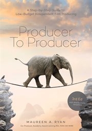 Producer to Producer : A Step- by- Step Guide to Low Budget Independent Film Producing cover image cdn