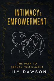 Intimacy & Empowerment : The Path to Sexual Fulfillment cover image cdn