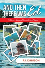 And Then There Was Ed : Fishing Mishaps Through the Years cover image cdn