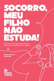 Socorro, Meu Filho Não Estuda! : Dicas Que Vão Mudar Para Sempre a Relação Do Seu Filho Com Os Estudos cover image cdn