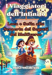 I Viaggiatori dell'Infinito : Luca e Sofia alla Scoperta dei Segreti del Multiverso cover image cdn