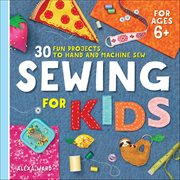 Sewing for Kids : 30 Fun Projects to Hand and Machine Sew cover image cdn