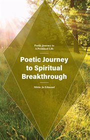 Poetic Journey to Spiritual Breakthrough : Poetic Journey to a Promised Life cover image cdn