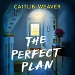 The Perfect Plan : A Gripping, Heart-wrenching Story of Marriage, Motherhood and Friendship cover image cdn