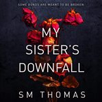 My Sister's Downfall cover image cdn