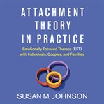 Attachment Theory in Practice cover image cdn