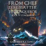 From Chef to Crafter to Conqueror: Conqueror: Part I. From Chef To Crafter To Conqueror cover image cdn
