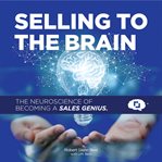 Selling to the Brain: The Neuroscience of Becoming a Sales Genius cover image cdn