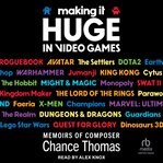 Making It Huge in Video Games : Memoirs of Composer Chance Thomas cover image cdn