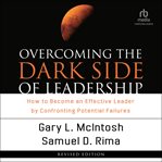 Overcoming the Dark Side of Leadership : How to Become an Effective Leader by Confronting Potential Failures cover image cdn
