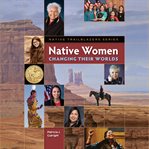 Native Women Changing Their Worlds cover image cdn