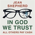 In God We Trust : All Others Pay Cash cover image cdn