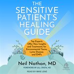 The Sensitive Patient's Healing Guide : Top Experts Offer New Insights and Treatments for Environmental Toxins, Lyme Disease, and Emfs cover image cdn