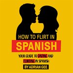 How to Flirt in Spanish cover image cdn