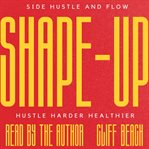 Side Hustle & Flow: Shape Up! cover image cdn