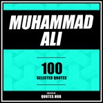 Muhammad Ali - 100 Selected Quotes cover image cdn