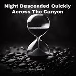 Night Descended Quickly Across the Canyon cover image cdn
