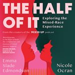 The Half of It: Exploring the Mixed-Race Experience cover image cdn