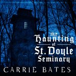 The Haunting of St. Doyle Seminary cover image cdn