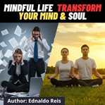 Mindfulness and Meditation a Practical Guide to Transforming Your Mind and Life cover image cdn