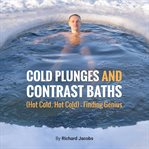 Cold Plunges and Contrast Baths (Hot Cold, Hot Cold) - Finding Genius cover image cdn