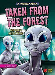 A Stranger World: Taken From the Forest: An Alien Abduction cover image cdn