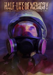 Half-Life of Memory: America's Forgotten Atomic Bomb Factory cover image cdn