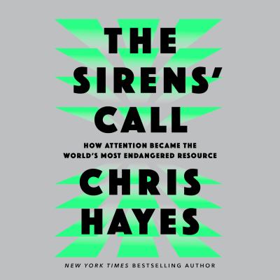 The Sirens' Call How Attention Became the World's Most Endangered Resource  cover image cdn