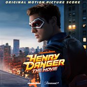 Henry Danger: The Movie [Original Motion Picture Score] cover image cdn