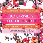 Journey To The Orient - Music For Flute And Guitar, Gymnopédie - Csárdás - Haiku cover image cdn