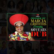 Friends Of Marcia Griffiths Celebrating 60 Years Dub cover image cdn