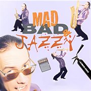 Mad, Bad & Jazzy cover image cdn