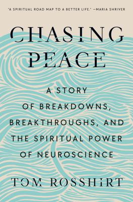 Chasing peace : a story of breakdowns, breakthroughs, and the spiritual power of neuroscience  cover image cdn