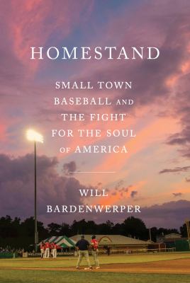 Homestand : small town baseball and the fight for the soul of America  cover image cdn